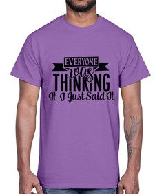 everyone was thinking it just said it 16#- funny- Cotton Tee