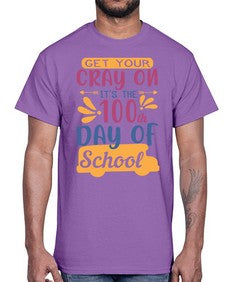 get your cray on its the th day of school 220#- one hundred days- Cotton Tee