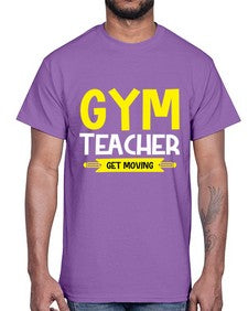 gym teacher get moving 230#- teacher- Cotton Tee