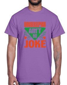 housekeeping aint no joke Style 178#- cleaner- Cotton Tee