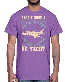 i dont have a chateau in france no private plane or yacht  19#- airplane- Cotton Tee