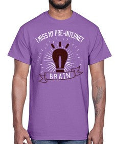i miss my preinternet brain 74#- internet- Cotton Tee