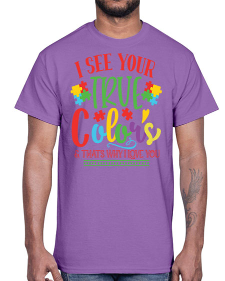 i see your true colors thats why i love you Style 24#- autism- Cotton Tee
