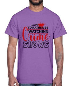 id rather be watching crime shows 616#- true crime- Cotton Tee