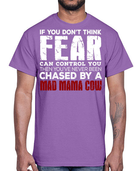 if you dont think fear can control you then - cow- Cotton Tee