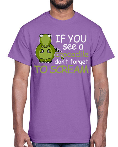 if you see a crocodile dont forget to scream- alligator- Cotton Tee