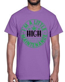 im a little high maintenance 634#- marijuana- Cotton Tee
