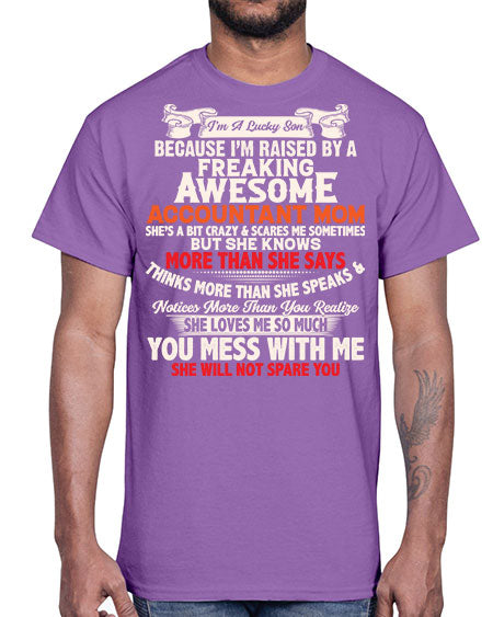 im a lucky son because im raised by a freaking awesome accountant  mom converted955#- accountant- Cotton Tee