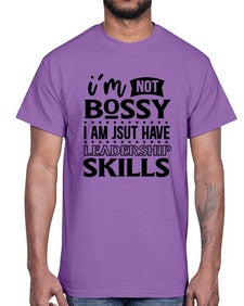 im not bossy i am just have leadership skill 644#- sarcastic- Cotton Tee