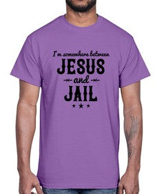 im somewhere between jesus and jail 649#- western- Cotton Tee