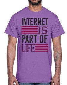 internet is part of life 65#- internet- Cotton Tee