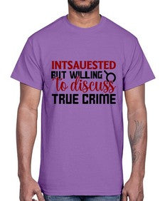 intsauested but willing to discuss true crime 668#- true crime- Cotton Tee