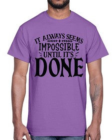 it always seems impossible until its done Style 93#- motivation- Cotton Tee