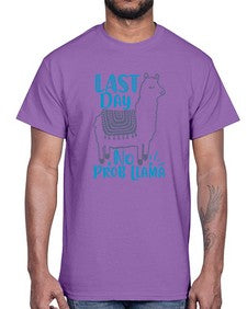 last day no prob llama 450#- last day of school- Cotton Tee
