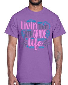 livin that eighth garde life 492#- eighth grade- Cotton Tee
