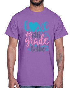 love my sixth grade tribe 523#- sixth grade- Cotton Tee