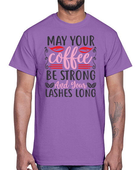 may your coffee be strong and your lashes long Style 151#-makeup Cotton Tee