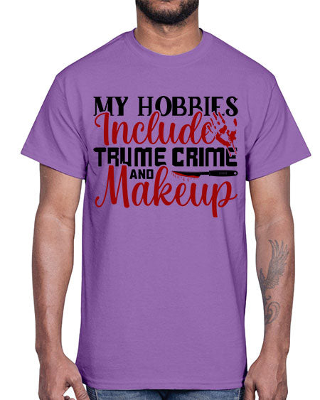 my hobbies include trume crime and makeup 1#-makeup Cotton Tee