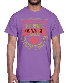 parents are the bones on which children cut their teeth 531#- parents day- Cotton Tee