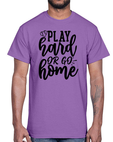 play hard or go home 2279#- softball- Cotton Tee