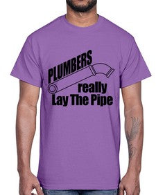 plumbers really lay the pipe copy1327#- plumber- Cotton Tee