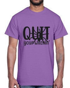 quit your witchin’ 31#- witch- Cotton Tee