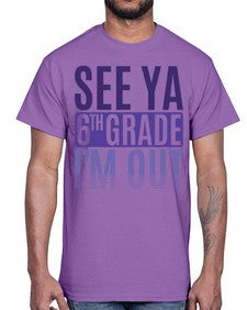 see ya sixth grade im out 844#- sixth grade- Cotton Tee