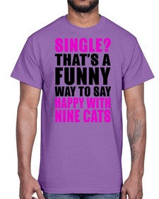 single thats a funny way to say happy with nine cats- cats- Cotton Tee