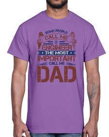 some people call me engineer the most important call me dad Style 363#- engineer- Cotton Tee