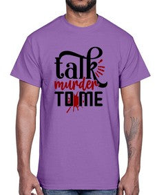 talk murder to me 1145#- true crime- Cotton Tee