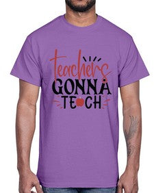 teachers gonna teach Style 398#- teacher- Cotton Tee