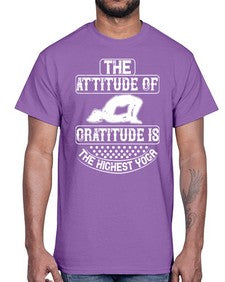 the attitude of gratitude is the highest yoga  544#- yoga- Cotton Tee
