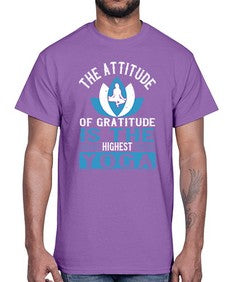 the attitude of gratitude is the highest yoga  545#- yoga- Cotton Tee
