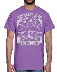 the essence of life is To serve others and to do good Style 24#- volunteer- Cotton Tee