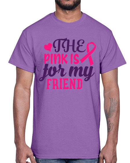 the pink is for my friend Style 2#- breast cancer- Cotton Tee