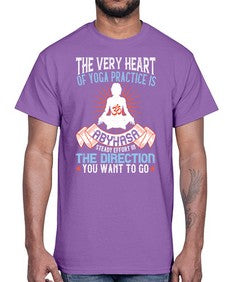 the very heart of yoga practice is abyhasa steady effort in the direction you want to go  564#- yoga- Cotton Tee