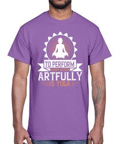 to perform every action artfully is yoga  580#- yoga- Cotton Tee