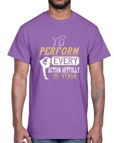 to perform every action artfully is yoga  581#- yoga- Cotton Tee