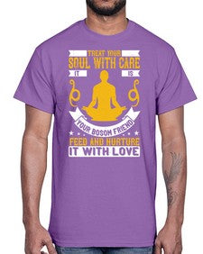 treat your soul with care it is your bosom friend feed and nurture it with love  588#- yoga- Cotton Tee