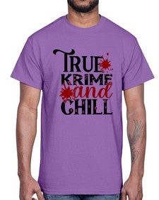 true krime and chill 1189#- true crime- Cotton Tee