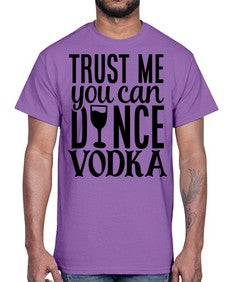 trust me you can dance vodka 102#- funny- Cotton Tee