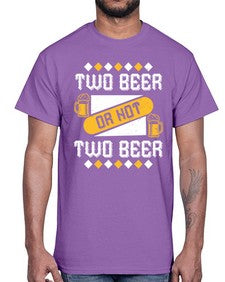 two beer or not two beer 1677#- beer- Cotton Tee