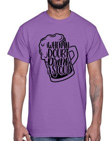 when in doubt drink a stout 1704#- beer- Cotton Tee