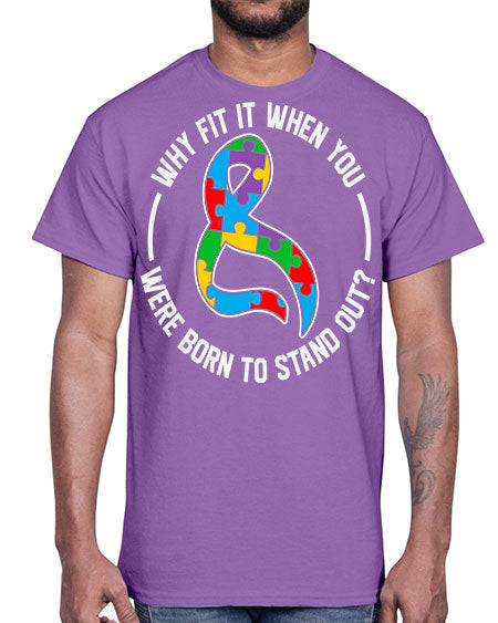 why fit in when u 119#- autism- Cotton Tee