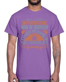 will looked horrified what kind of monster could possibly hate chocolate 476#- chocolate- Cotton Tee