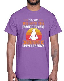yoga takes you into the present moment the only place where life exists  644#- yoga- Cotton Tee