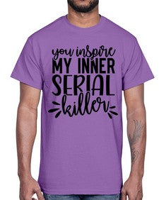 you inspire my inner serial killer 1268#- funny- Cotton Tee