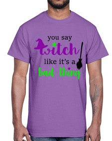 you say witch 1#- witch- Cotton Tee