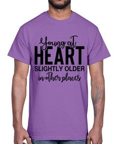 young at heart slightly older in other places 1270#- funny- Cotton Tee