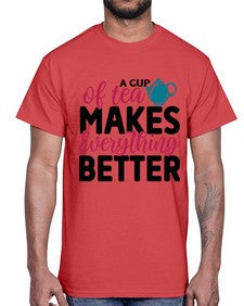 A Cup Of Tea Makes Everything Better 522#- tea- Cotton Tee